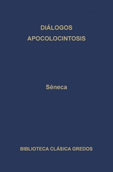 Diálogos. Apocolocintosis. -  Séneca