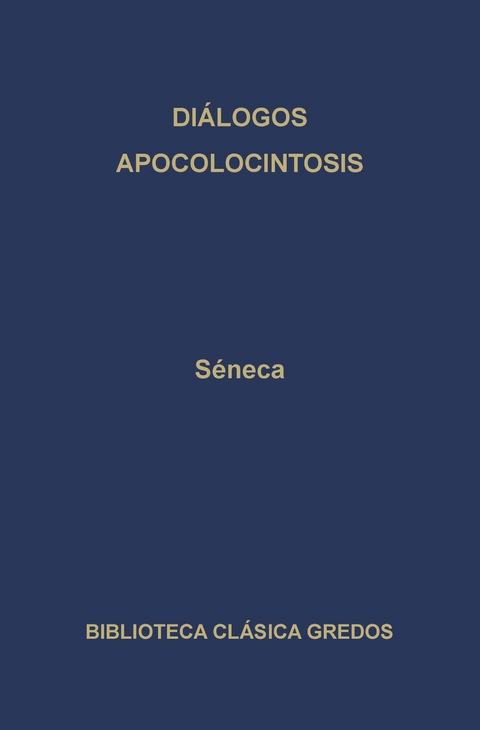 Diálogos. Apocolocintosis. -  Séneca