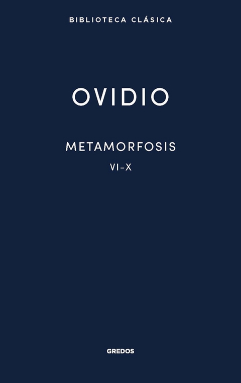 Metamorfosis. Libros VI-X -  Publio Ovidio