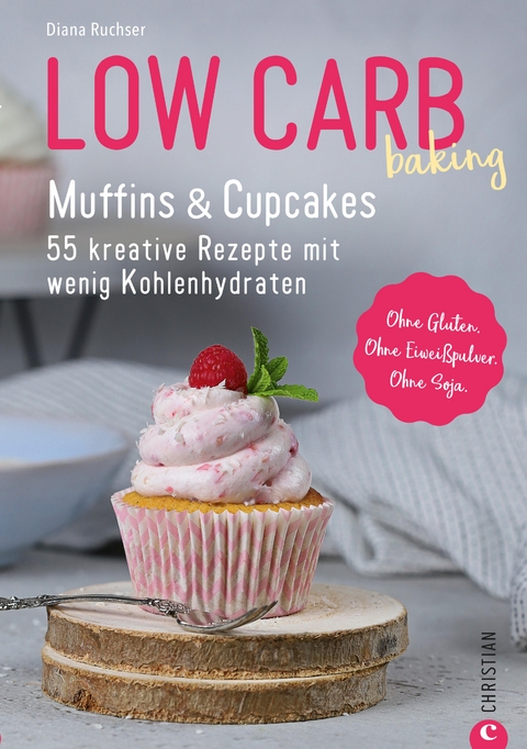 Low Carb baking. Muffins & Cupcakes - Diana Ruchser