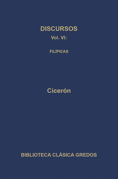 Discursos VI. Filípicas -  Cicerón