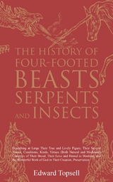 The History of Four-Footed Beasts, Serpents and Insects - Edward Topsell