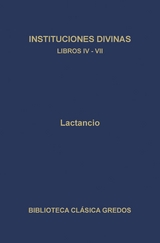 Instituciones divinas. Libros IV-VII -  Lactancio