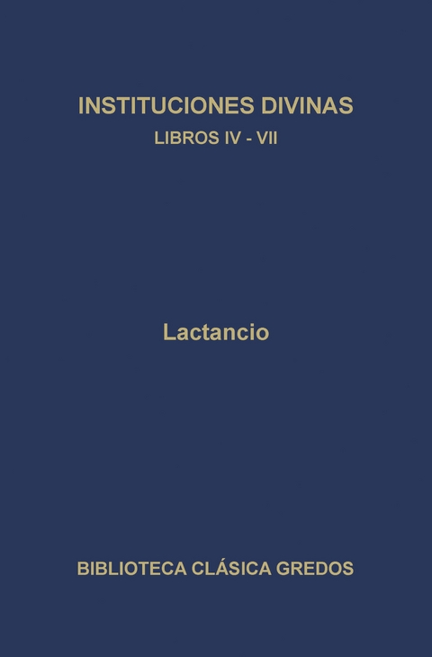 Instituciones divinas. Libros IV-VII -  Lactancio