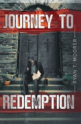 Journey To Redemption - Ryan T. Moorer