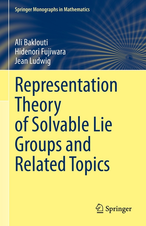 Representation Theory of Solvable Lie Groups and Related Topics - Ali Baklouti, Hidenori Fujiwara, Jean Ludwig