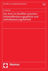 Der Arzt im Konflikt zwischen Fehleroffenbarungspflicht und Selbstbelastungsfreiheit - Iris Winkler