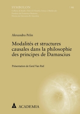 Modalités et structures causales dans la philosophie des principes de Damascius - Alexandru Pelin