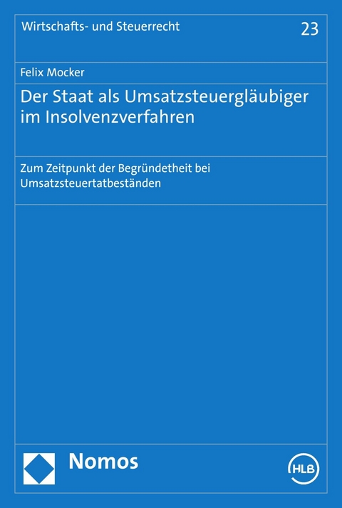 Der Staat als Umsatzsteuergläubiger im Insolvenzverfahren - Felix Mocker