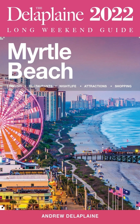 Myrtle Beach - The Delaplaine 2022 Long Weekend Guide -  Andrew Delaplaine