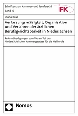 Verfassungsmäßigkeit, Organisation und Verfahren der ärztlichen Berufsgerichtsbarkeit in Niedersachsen - Diana Böse