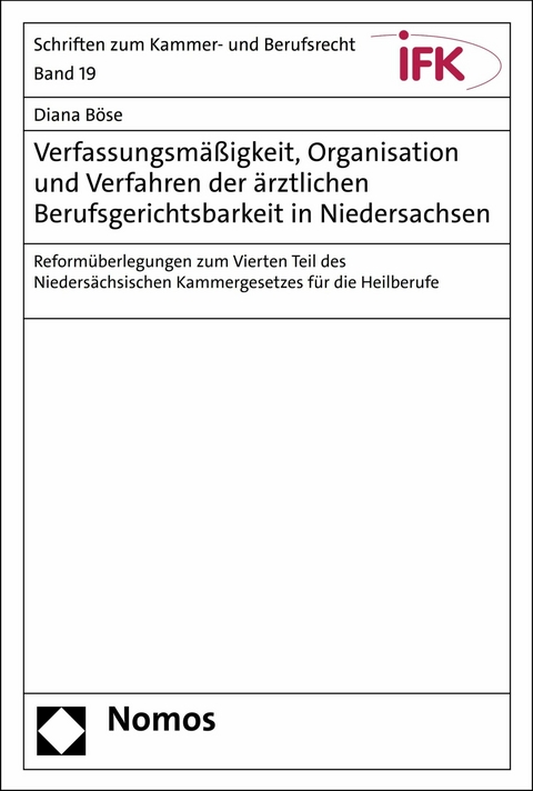 Verfassungsmäßigkeit, Organisation und Verfahren der ärztlichen Berufsgerichtsbarkeit in Niedersachsen - Diana Böse