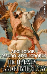 The Library. Illustrated. Greek mythology -  Pseudo-Apollodorus Apollodor