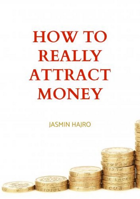 How To Really Attract Money - Hajro Jasmin