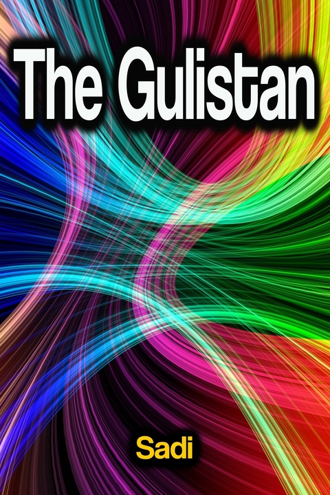 The Gulistan -  Sadi