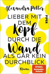 Lieber mit dem Kopf durch die Wand als gar kein Durchblick -  Alexandra Potter