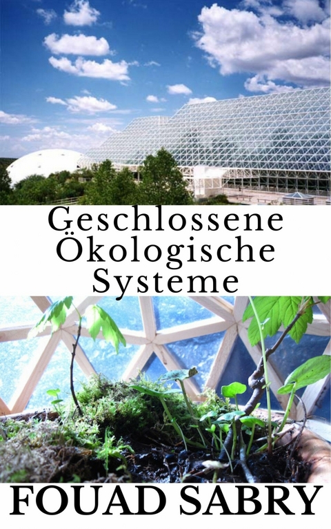 Geschlossene Ökologische Systeme -  Fouad Sabry