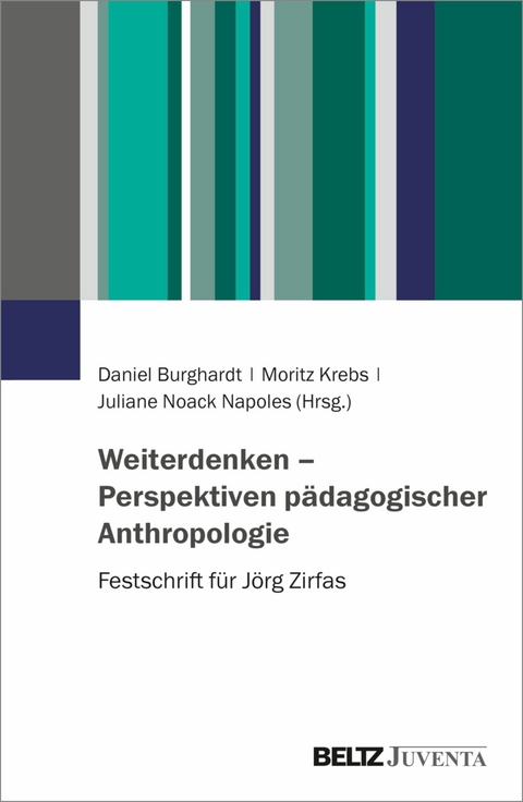 Weiterdenken - Perspektiven pädagogischer Anthropologie - 