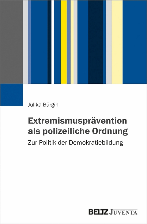 Extremismusprävention als polizeiliche Ordnung -  Julika Bürgin