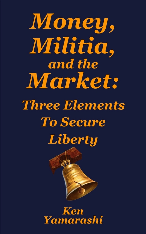 Money, Militia, and the Market -  Ken Yamarashi