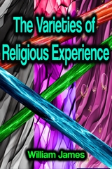 The Varieties of Religious Experience - William James