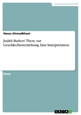 Judith Butlers' These zur Geschlechtererziehung. Eine Interpretation - Nessa Ahmadkhani