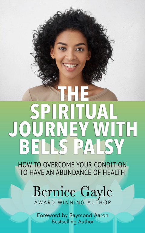 THE SPIRITUAL JOURNEY WITH BELL'S PALSY -  Bernice Gayle