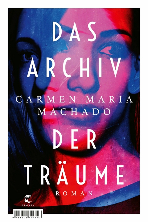 Das Archiv der Träume -  Carmen Maria Machado