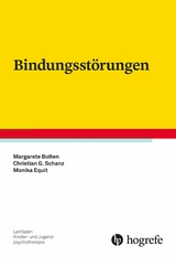 Bindungsstörungen - Margarete Bolten, Christian Günter Schanz, Monika Equit