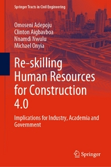 Re-skilling Human Resources for Construction 4.0 - Omoseni Adepoju, Clinton Aigbavboa, Nnamdi Nwulu, Michael Onyia