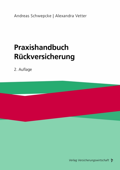 Praxishandbuch Rückversicherung -  Andreas Schwepcke,  Alexandra Vetter