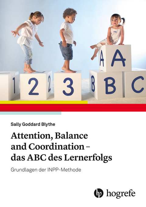 Attention, Balance and Coordination - das ABC des Lernerfolgs - Sally Goddard Blythe