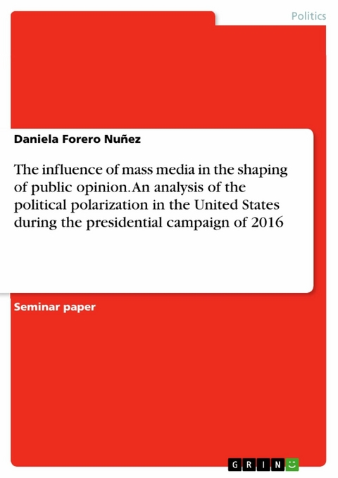 The influence of mass media in the shaping of public opinion. An analysis of the political polarization in the United States during the presidential campaign of 2016 - Daniela Forero Nuñez