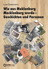 Wie aus Meklenburg Mecklenburg wurde – Geschichten und Personen - Lutz Dettmann