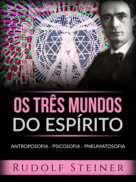 Os três mundos do espírito (Traduzido) - Rudolf Steiner