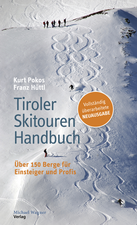 Tiroler Skitouren Handbuch - Kurt Pokos, Franz Hüttl