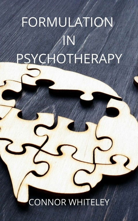 Formulation In Psychotherapy -  Connor Whiteley