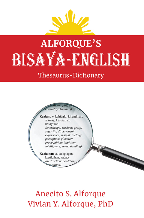 Alforque's Bisaya-English Thesaurus-Dictionary -  Anecito S. Alforque,  Vivian Y. Alforque PhD