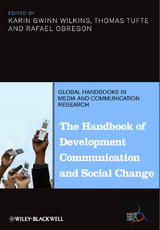 The Handbook of Development Communication and Social Change - Karin Gwinn Wilkins, Thomas Tufte, Rafael Obregon