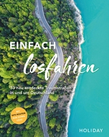 HOLIDAY Reisebuch: Einfach losfahren - neue Roadtrips vor der Haustür -  Daniel Berger,  Oliver Breda,  Nele-Marie Brüdgam,  Nicoletta De Rossi,  Knut Diers,  Martin Fraas,  Franz