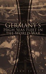 Germany's High Seas Fleet in the World War - Reinhard Scheer