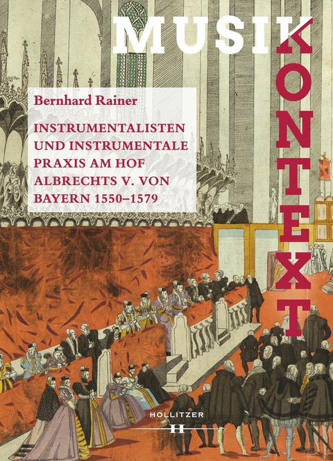 Instrumentalisten und instrumentale Praxis am Hof Albrechts V. von Bayern 1550-1579 - Bernhard Rainer