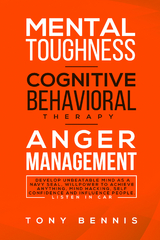 Mental Toughness, Cognitive Behavioral Therapy, Anger Management - Tony Bennis