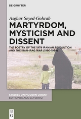 Martyrdom, Mysticism and Dissent - Asghar Seyed-Gohrab