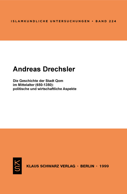 Die Geschichte der Stadt Qom im Mittelalter (650-1350) -  Andreas Drechsler