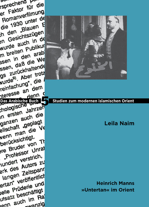 Heinrich Manns Untertan im Orient -  Leila Naim