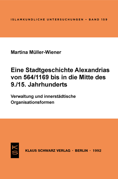 Eine Stadtgeschichte Alexandrias von 564/1169 bis in die Mitte des 9./15. Jahrhunderts -  Martina Müller-Wiener