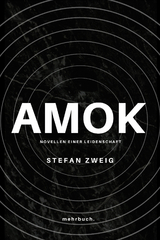 Amok. Novellen einer Leidenschaft - Stefan Zweig