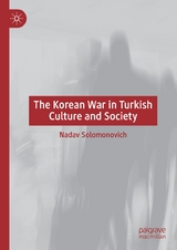 The Korean War in Turkish Culture and Society - Nadav Solomonovich