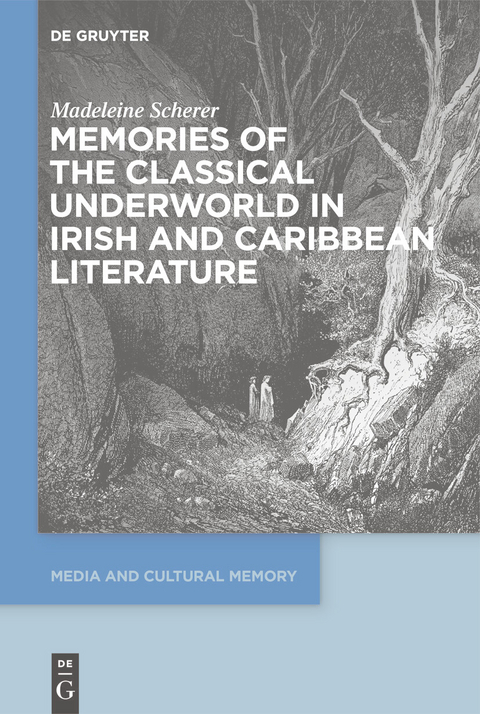 Memories of the Classical Underworld in Irish and Caribbean Literature -  Madeleine Scherer